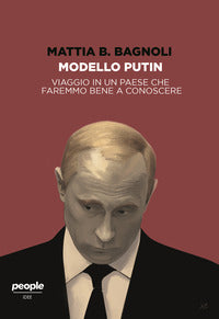 Modello putin - viaggio in un paese che faremmo bene a conoscere 