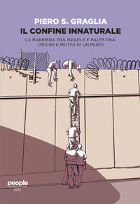 Confine innaturale - la barriera tra israele e palestina 