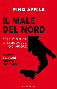 Male del nord. perche' o si fa l'italia da sud o si muore (il) 