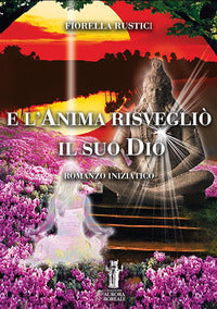 E l'anima risveglio' il suo dio 