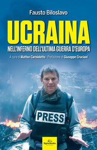 Ucraina - nell'inferno dell'ultima guerra d'europa 