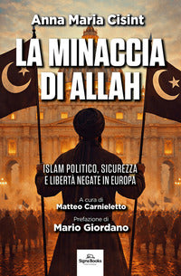 Minaccia di allah - islam politico sicurezza e libertà negate in europa 