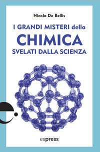 Grandi misteri della chimica svelati dalla scienza 