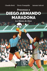 Processo a diego armando maradona - la mano de dios 
