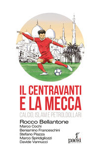 Centravanti e la mecca. calcio, islam e petroldollari (il) 