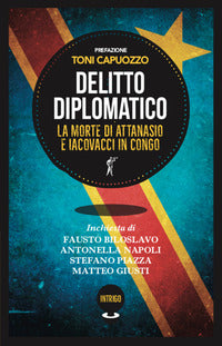 Delitto diplomatico - la morte di attanasio e iacovacci in congo 