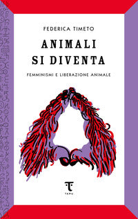 Animali si diventa - femminismi e liberazione animale 