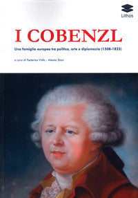 Cobenzl - una famiglia europea tra politica, arte e diplomazia (1508-1823) 