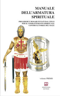 Manuale dell'armatura spirituale 1 - preghiere e rosari inviati dal cielo per il combattimento 