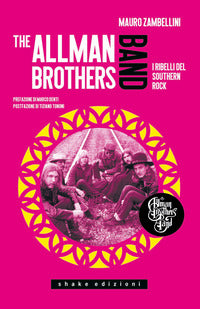 The allman brothers band - i ribelli del southern rock 