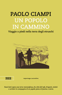 Popolo in cammino - viaggio a piedi nella terra degli etruschi 