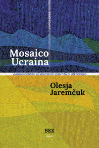 Mosaico ucraina - viaggio dentro le molteplici identita' di un popolo 