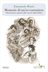 Memorie di un'avventuriera - liberamente ispirato alla vita di aphra behn 