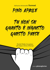 Tu non sai quanto e' ingiusto questo paese - perche' l'italia e' la nazione piu' iniqua e feroce 