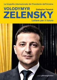 Volodymyr zelensky - lottare per il futuro 