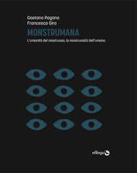 Monstrumana - l'umanita' del mostruoso la mostruosita' dell'umano 