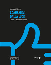 Scansatevi dalla luce - liberta' e resistenza digitale 