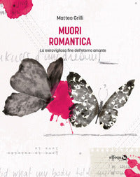 Muori romantica - la meravigliosa fine dell'eterno amante 