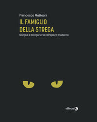 Famiglio della strega - sangue e stregoneria nell'epoca moderna 