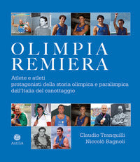 Olimpia remiera - atlete e atleti protagonisti della storia del canottaggio azzurro 