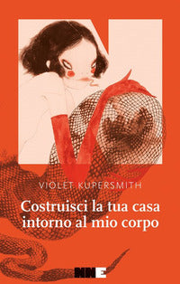 Costruisci la tua casa intorno al mio corpo 