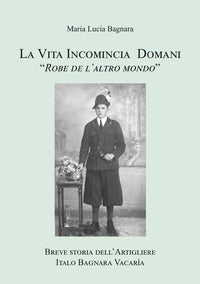 Vita incomincia domani - breve storia dell'artigliere italo bagnara vacariia 