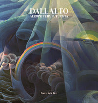 Dall'alto - aeropittura futurista 