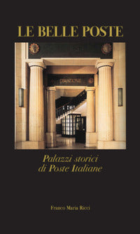 Belle poste. palazzi storici di poste italiane (le) 