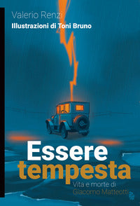 Essere tempesta - vita e morte di giacomo matteotti 
