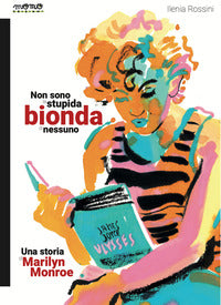 Non sono la stupida bionda di nessuno - una storia di marilyn monroe 
