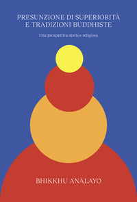 Presunzione di superiorita' e tradizioni buddhiste - una prospettiva storico religiosa 
