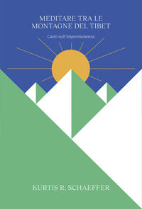 Meditare tra le montagne del tibet - canti sull'impermanenza 
