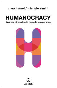 Humanocracy - imprese straordinarie come le loro persone 