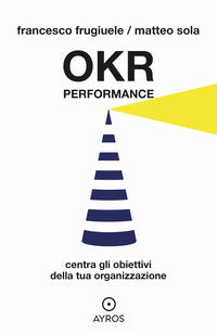 Okr performance - centra gli obiettivi della tua organizzazione 