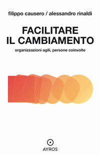 Facilitare il cambiamento - organizzazioni agili persone coinvolte 