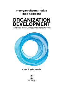 Organization development - cambiare il mondo un'organizzazione alla volta 