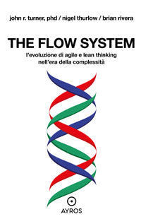 The flow system - l'evoluzione di agile e lean thinking nell'era della complessita' 