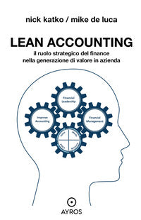 Lean accounting - il ruolo strategico del finance nella generazione di valore in azienda 