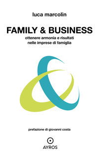 Family and business - ottenere armonia e risultati nelle imprese di famiglia 