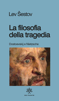 Filosofia della tragedia. dostoevskij e nietzsche 