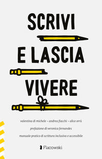 Scrivi e lascia vivere - manuale pratico di scrittura inclusiva e accessibile 