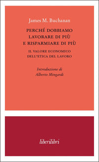 Perche' dobbiamo lavorare di piu' e risparmiare di piu' - il valore economico dell'etica del lavoro 
