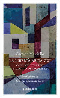 Liberta' abita qui - case, affitti brevi e diritto di proprieta' 