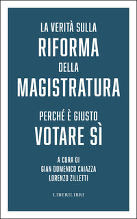 Verita' sulla riforma della magistratura - perche' e' giusto votare si' 