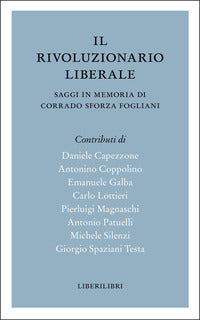 Rivoluzionario liberale - saggi in memoria di corrado sforza fogliani 