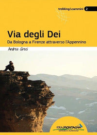 Via degli dei - da bologna a firenze attraverso l'appennino 
