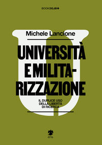 Universita' e militarizzazione. il duplice uso della liberta' di ricerca 