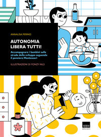 Autonomia libera tutti ! accompagnare i bambini sulle strade dello sviluppo seguendo il pensiero 
