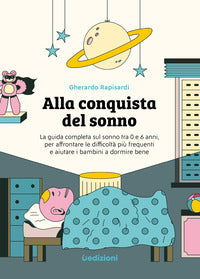 Alla conquista del sonno - la guida completa sul sonno tra 0 e 6 anni per affrontare le difficolta' 