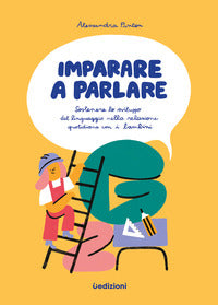 Imparare a parlare - sostenere lo sviluppo del linguaggio nella relazione quotidiana con i bambini  
